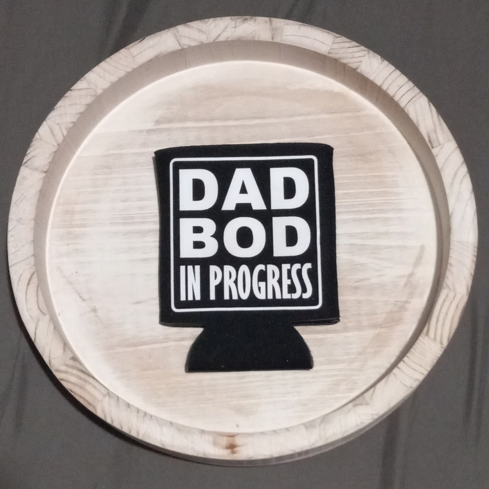 Dad Bod In Progress Koozies!!